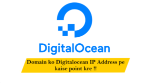 Read more about the article Domain ko Digitalocean IP Address pe kaise point kre !!