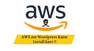 Read more about the article AWS me WordPress Kaise Install kare (Amazon Web Services) !!