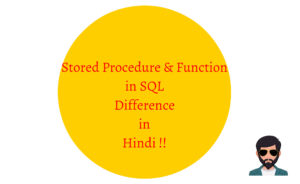 Read more about the article Stored Procedure & Function in SQL Difference in Hindi !!