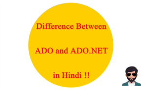 Read more about the article Difference Between ADO and ADO.NET in Hindi !!